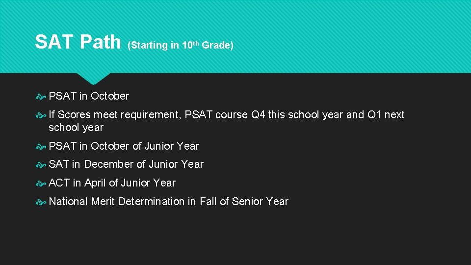 SAT Path (Starting in 10 th Grade) PSAT in October If Scores meet requirement,