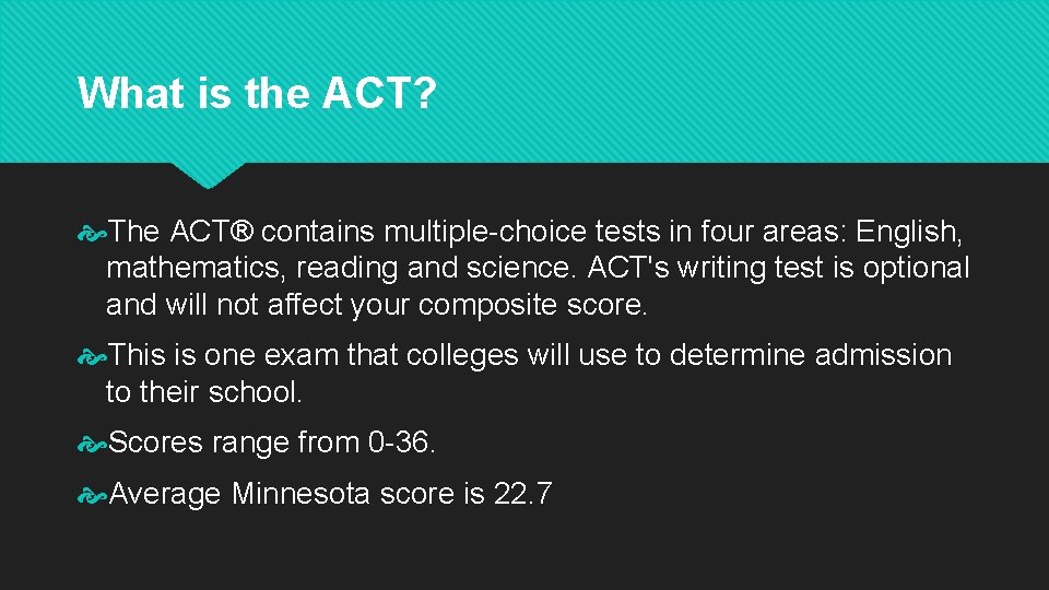 What is the ACT? The ACT® contains multiple-choice tests in four areas: English, mathematics,