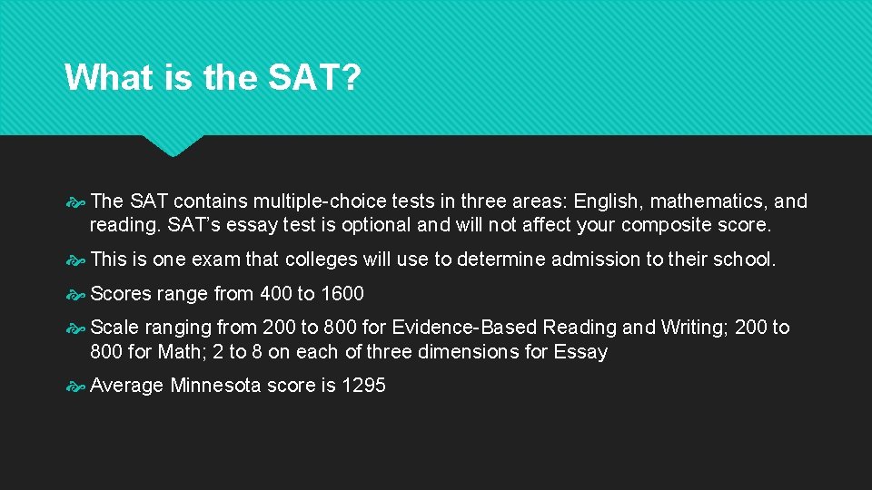 What is the SAT? The SAT contains multiple-choice tests in three areas: English, mathematics,