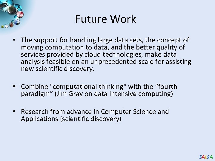 Future Work • The support for handling large data sets, the concept of moving