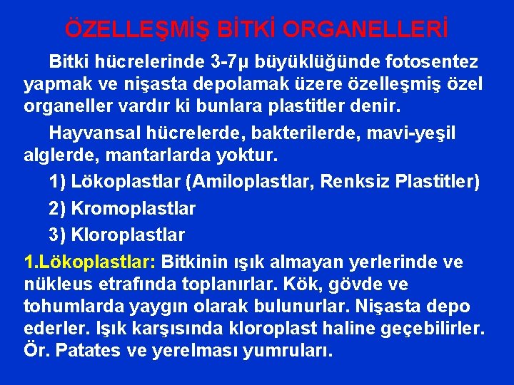 ÖZELLEŞMİŞ BİTKİ ORGANELLERİ Bitki hücrelerinde 3 -7μ büyüklüğünde fotosentez yapmak ve nişasta depolamak üzere