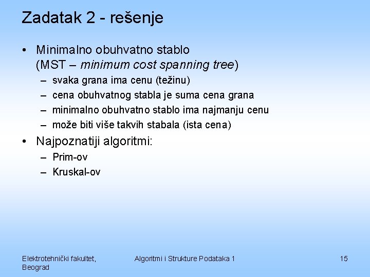 Zadatak 2 - rešenje • Minimalno obuhvatno stablo (MST – minimum cost spanning tree)