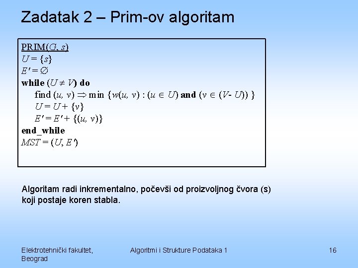 Zadatak 2 – Prim-ov algoritam PRIM(G, s) U = {s} E' = while (U