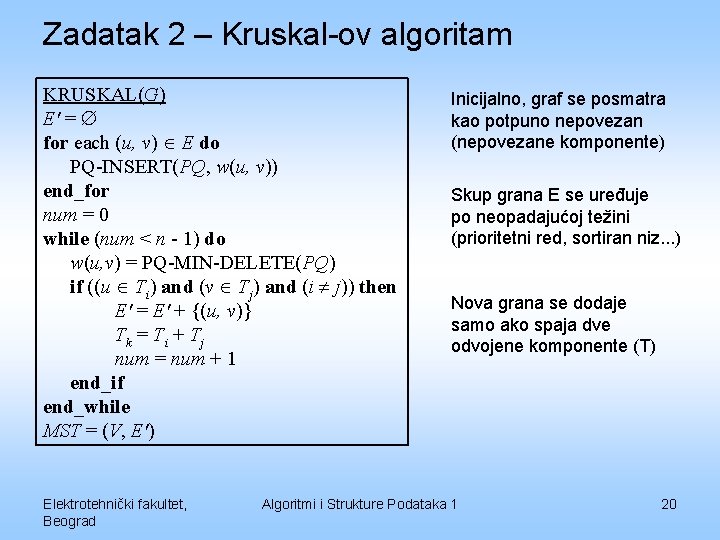 Zadatak 2 – Kruskal-ov algoritam KRUSKAL(G) E' = for each (u, v) E do