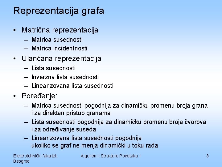 Reprezentacija grafa • Matrična reprezentacija – Matrica susednosti – Matrica incidentnosti • Ulančana reprezentacija