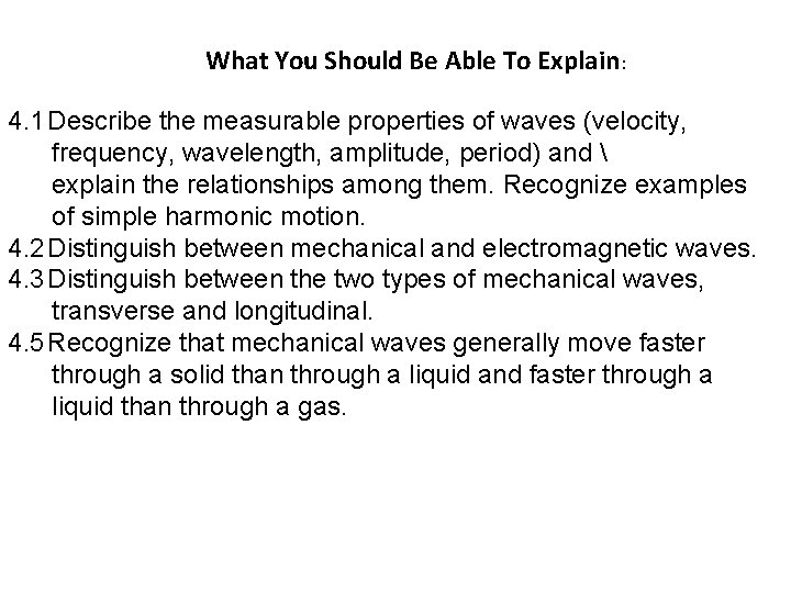 What You Should Be Able To Explain: 4. 1 Describe the measurable properties of
