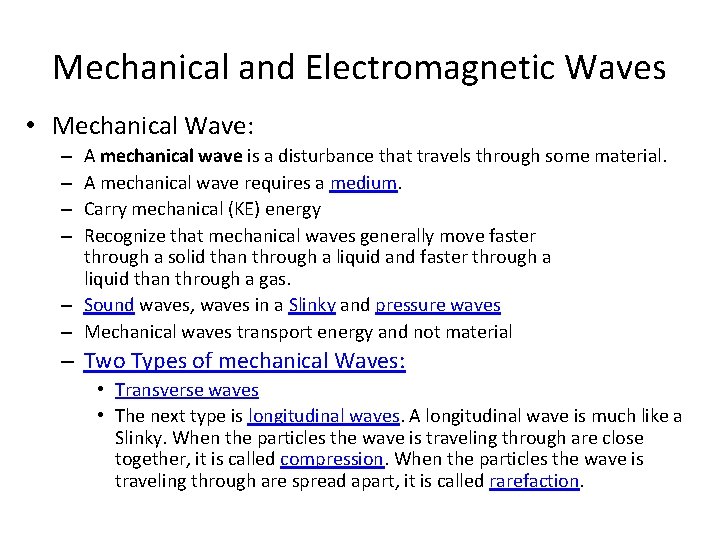 Mechanical and Electromagnetic Waves • Mechanical Wave: A mechanical wave is a disturbance that