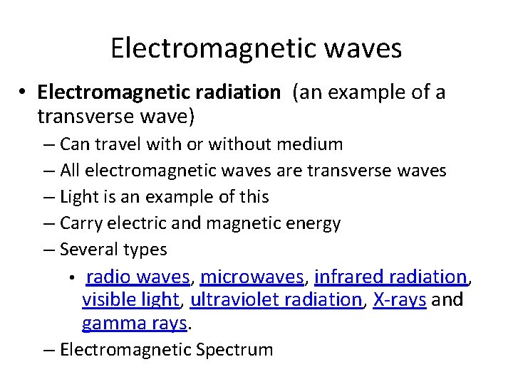 Electromagnetic waves • Electromagnetic radiation (an example of a transverse wave) – Can travel