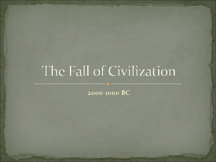 The Fall of Civilization 2000 -1000 BC 