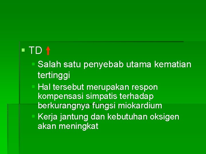 § TD § Salah satu penyebab utama kematian tertinggi § Hal tersebut merupakan respon