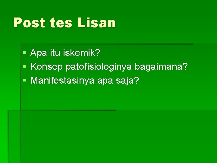 Post tes Lisan § § § Apa itu iskemik? Konsep patofisiologinya bagaimana? Manifestasinya apa