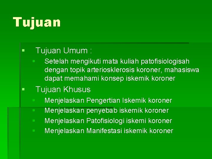 Tujuan § Tujuan Umum : § § Setelah mengikuti mata kuliah patofisiologisah dengan topik
