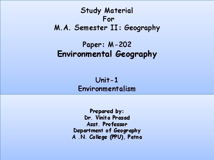 Study Material For M. A. Semester II: Geography Paper: M-202 Environmental Geography Unit-1 Environmentalism