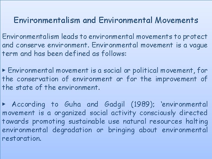 Environmentalism and Environmental Movements Environmentalism leads to environmental movements to protect and conserve environment.