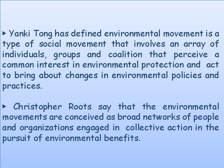 ▶ Yanki Tong has defined environmental movement is a type of social movement that