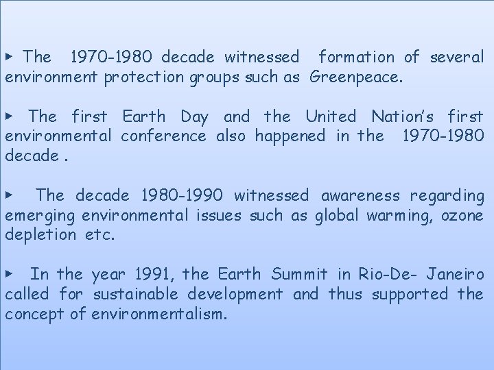 ▶ The 1970 -1980 decade witnessed formation of several environment protection groups such as