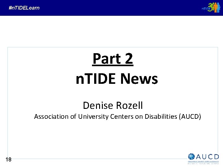 #n. TIDELearn Part 2 n. TIDE News Denise Rozell Association of University Centers on