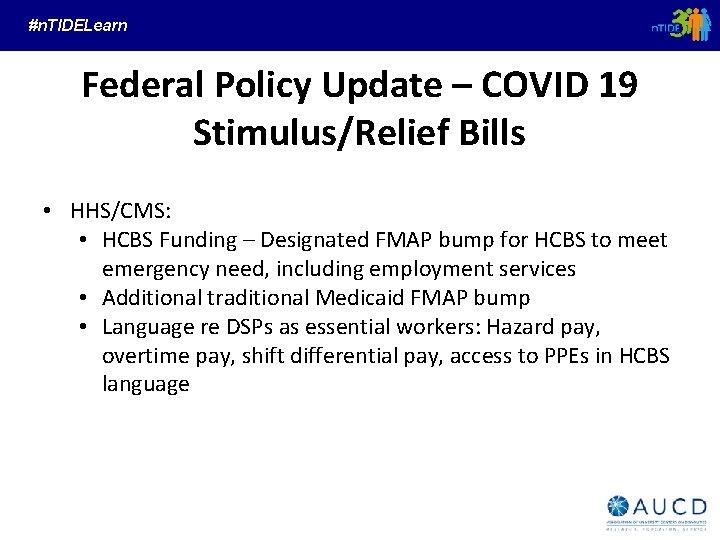 #n. TIDELearn Federal Policy Update – COVID 19 Stimulus/Relief Bills • HHS/CMS: • HCBS