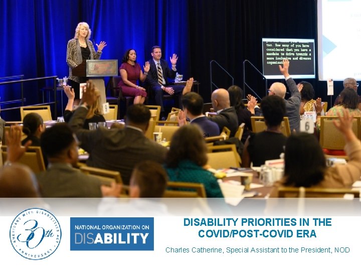 34 34 DISABILITY PRIORITIES IN THE COVID/POST-COVID ERA Charles Catherine, Special Assistant to the