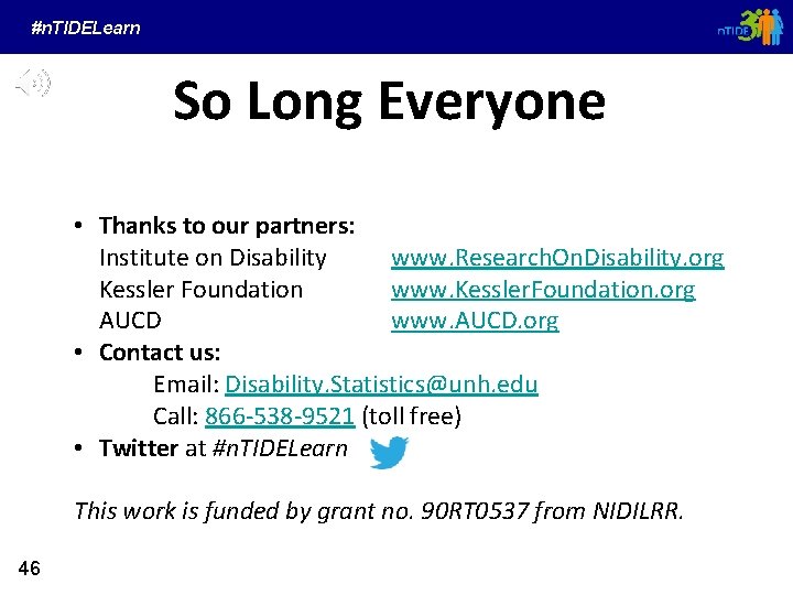 #n. TIDELearn So Long Everyone • Thanks to our partners: Institute on Disability www.