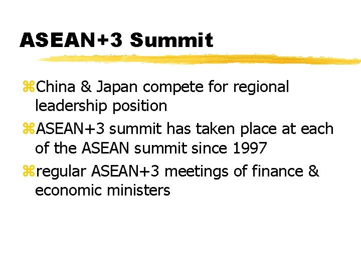 ASEAN+3 Summit z. China & Japan compete for regional leadership position z. ASEAN+3 summit