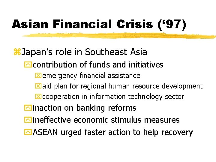 Asian Financial Crisis (‘ 97) z. Japan’s role in Southeast Asia ycontribution of funds