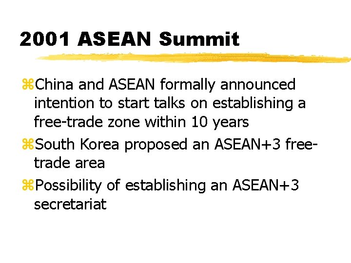 2001 ASEAN Summit z. China and ASEAN formally announced intention to start talks on