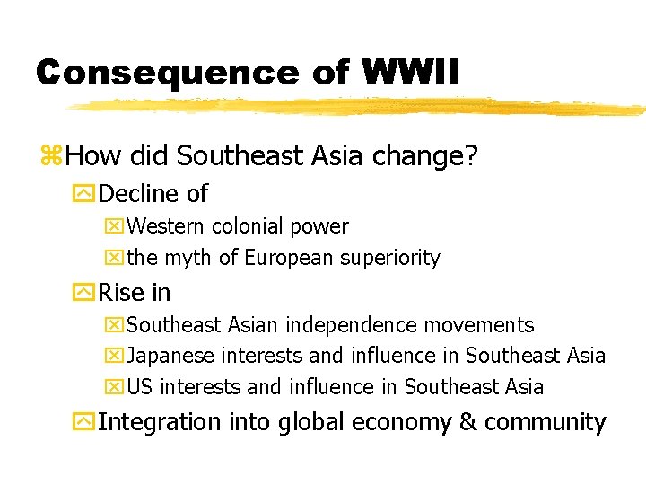 Consequence of WWII z. How did Southeast Asia change? y. Decline of x. Western