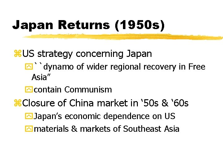 Japan Returns (1950 s) z. US strategy concerning Japan y``dynamo of wider regional recovery