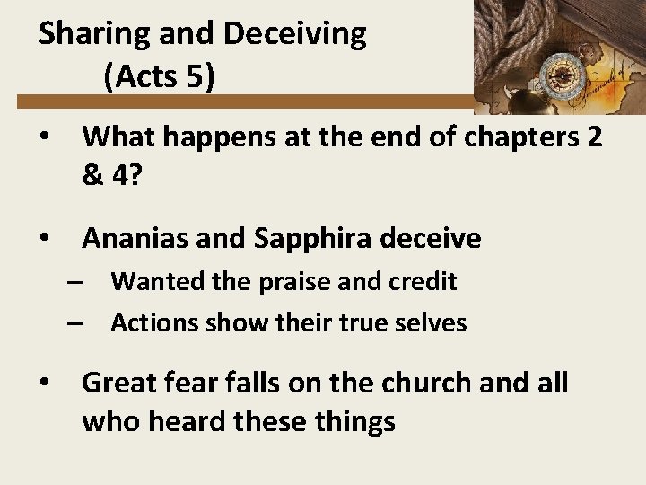 Sharing and Deceiving (Acts 5) • What happens at the end of chapters 2