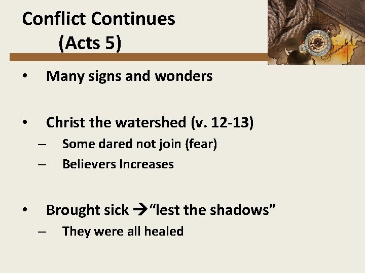 Conflict Continues (Acts 5) • Many signs and wonders • Christ the watershed (v.