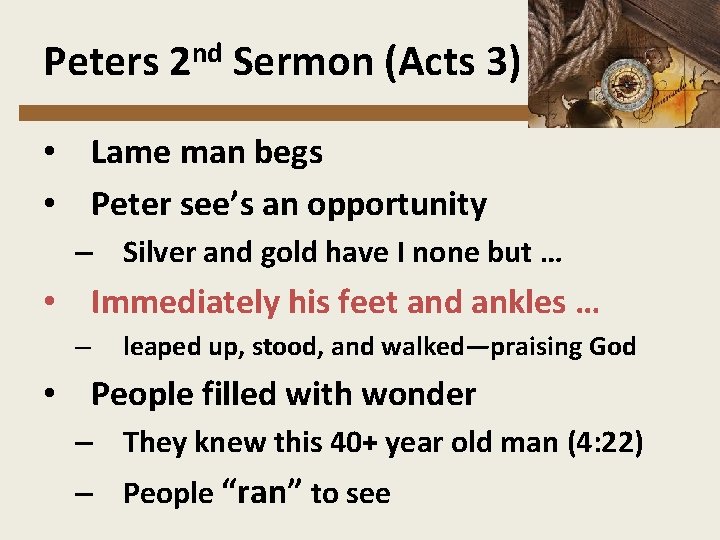 Peters 2 nd Sermon (Acts 3) • Lame man begs • Peter see’s an