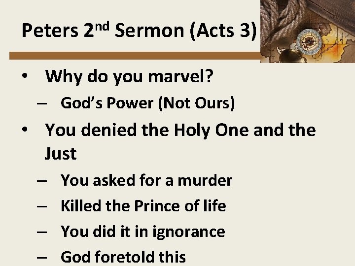 Peters 2 nd Sermon (Acts 3) • Why do you marvel? – God’s Power