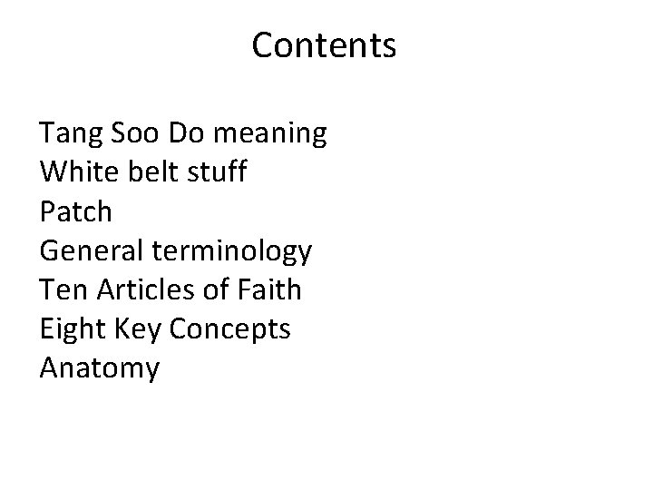 Contents Tang Soo Do meaning White belt stuff Patch General terminology Ten Articles of
