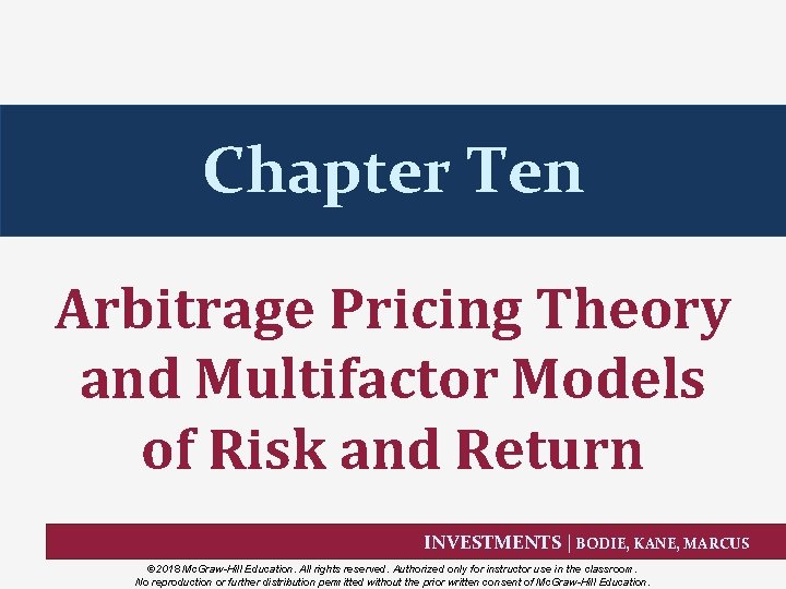 Chapter Ten Arbitrage Pricing Theory and Multifactor Models of Risk and Return INVESTMENTS |