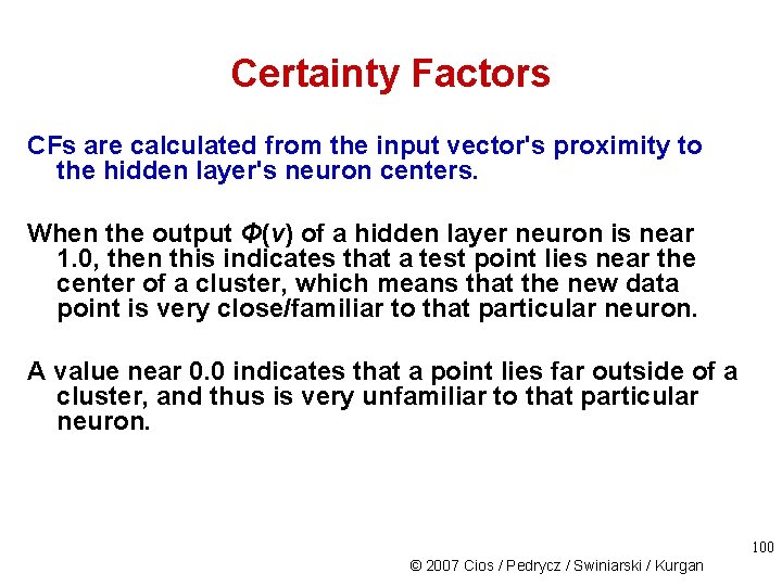 Certainty Factors CFs are calculated from the input vector's proximity to the hidden layer's