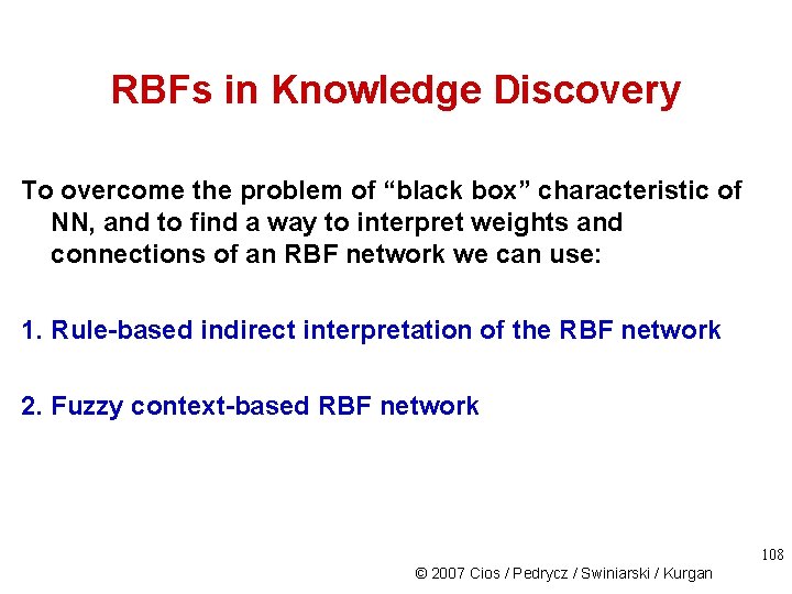 RBFs in Knowledge Discovery To overcome the problem of “black box” characteristic of NN,