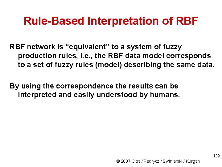 Rule-Based Interpretation of RBF network is “equivalent” to a system of fuzzy production rules,