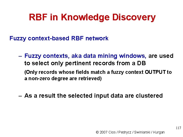 RBF in Knowledge Discovery Fuzzy context-based RBF network – Fuzzy contexts, aka data mining