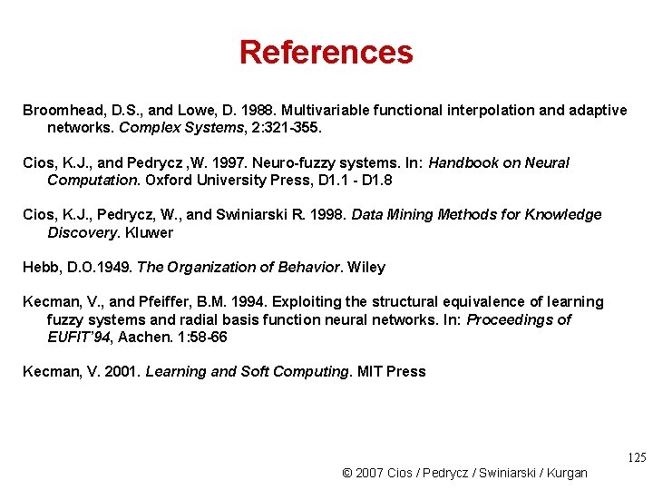 References Broomhead, D. S. , and Lowe, D. 1988. Multivariable functional interpolation and adaptive