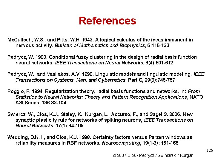 References Mc. Culloch, W. S. , and Pitts, W. H. 1943. A logical calculus