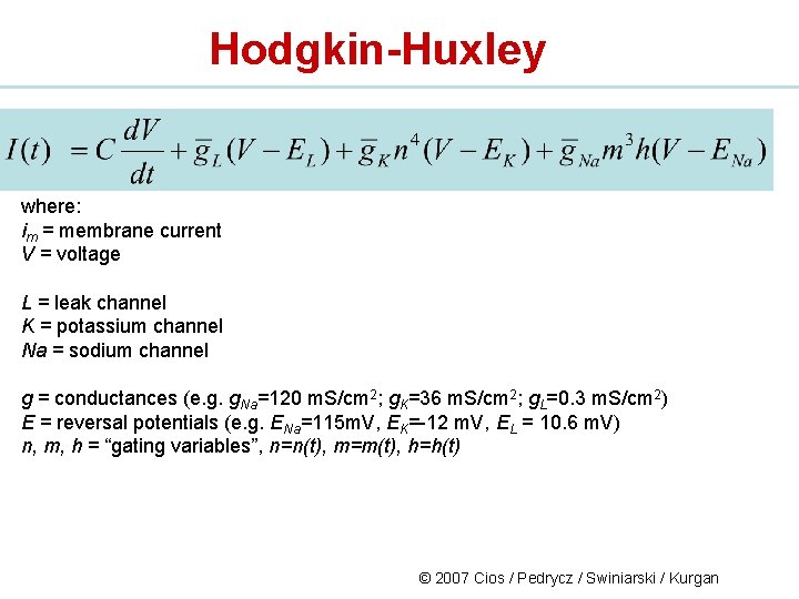 Hodgkin-Huxley where: im = membrane current V = voltage L = leak channel K