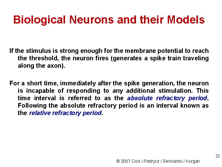 Biological Neurons and their Models If the stimulus is strong enough for the membrane