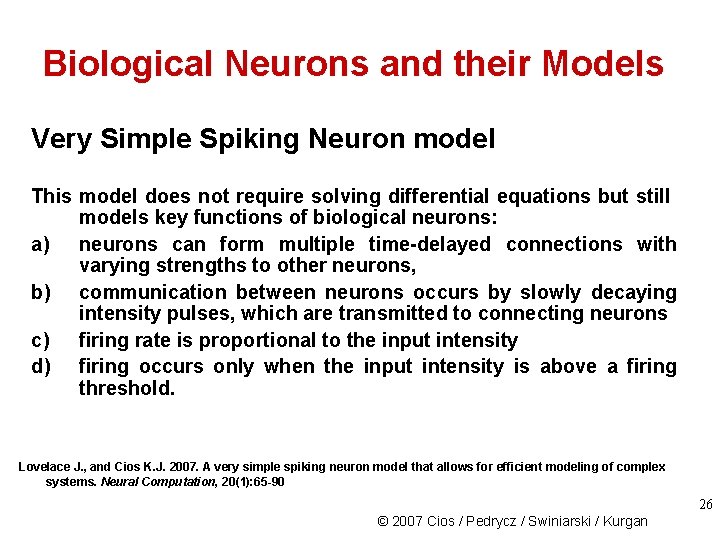 Biological Neurons and their Models Very Simple Spiking Neuron model This model does not