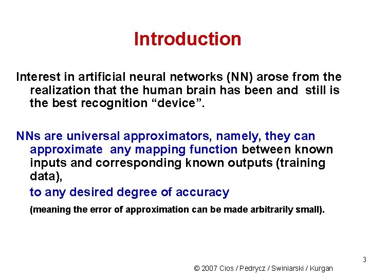 Introduction Interest in artificial neural networks (NN) arose from the realization that the human