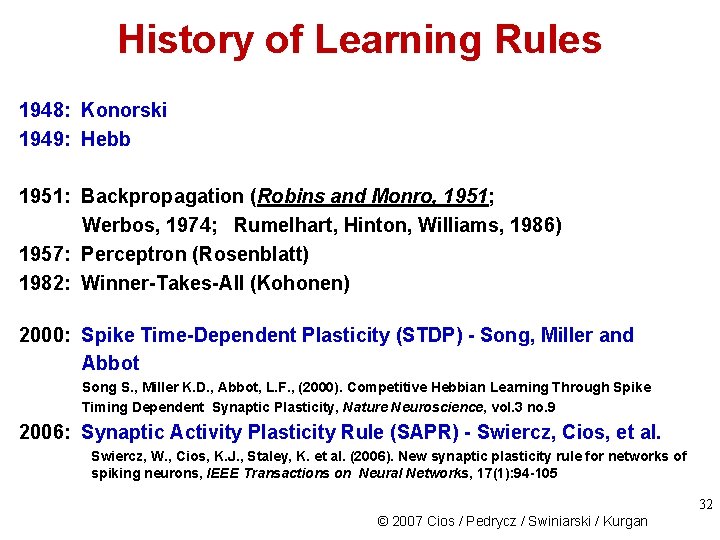 History of Learning Rules 1948: Konorski 1949: Hebb 1951: Backpropagation (Robins and Monro, 1951;