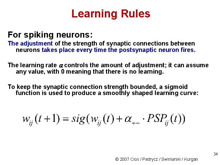 Learning Rules For spiking neurons: The adjustment of the strength of synaptic connections between