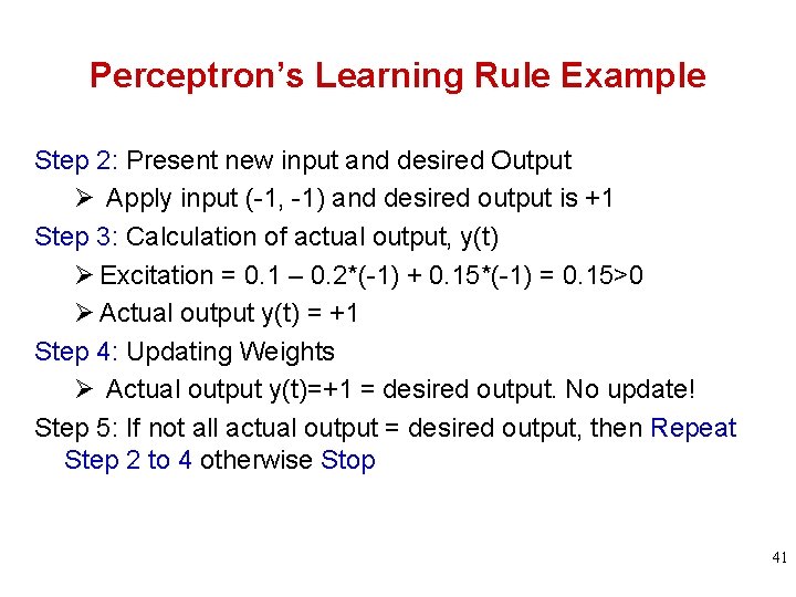Perceptron’s Learning Rule Example Step 2: Present new input and desired Output Ø Apply