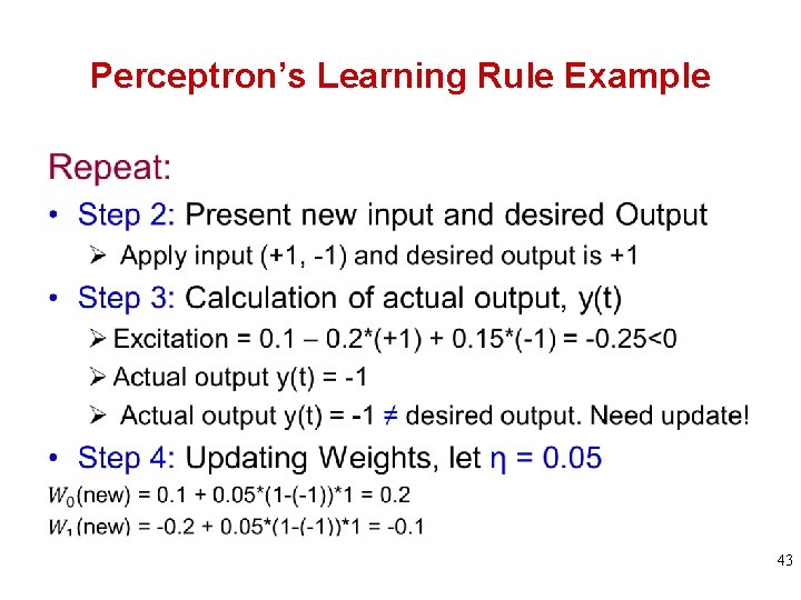 Perceptron’s Learning Rule Example 43 