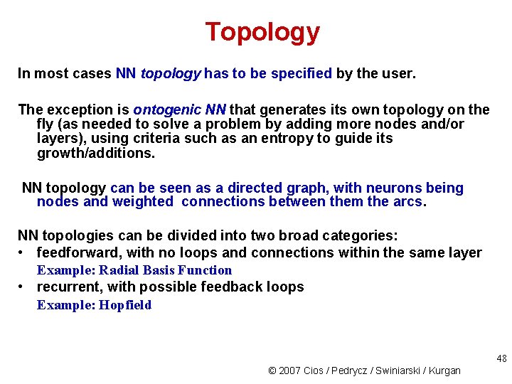 Topology In most cases NN topology has to be specified by the user. The